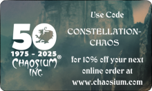 Use code CONSTELLATION-CHAOS for 10% off your next online order at www.chaosium.com